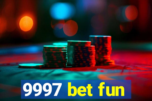 9997 bet fun